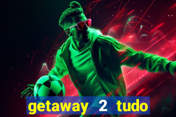 getaway 2 tudo desbloqueado 2.3 9